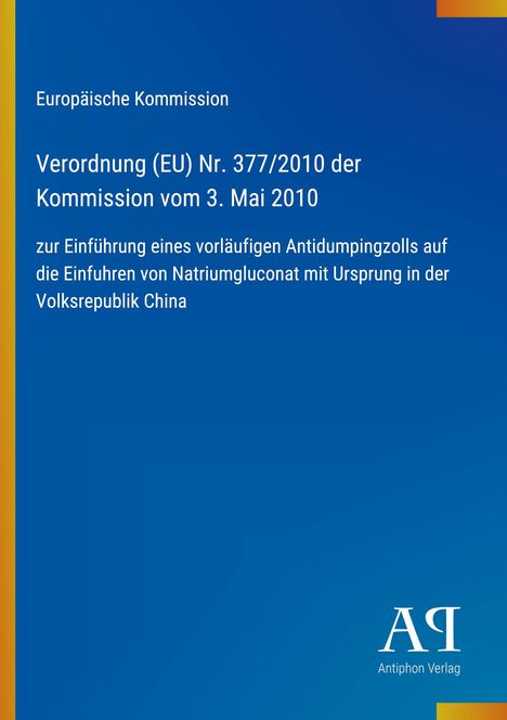 Text: Verordnung (EU) Nr. 377/2010 über Antidumpingzoll auf Natriumgluconat aus China. Blau mit gelbem Streifen links.