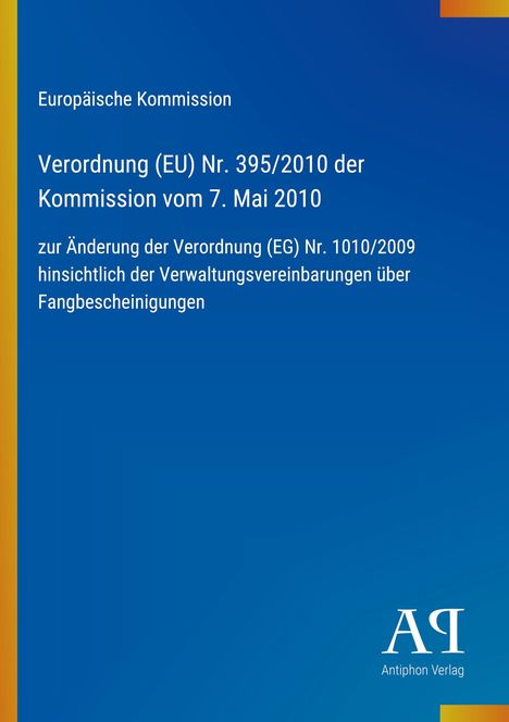 Europäische Kommission, Verordnung (EU) Nr. 395/2010, blaues Design, gelber Rand, Antiphon Verlag.