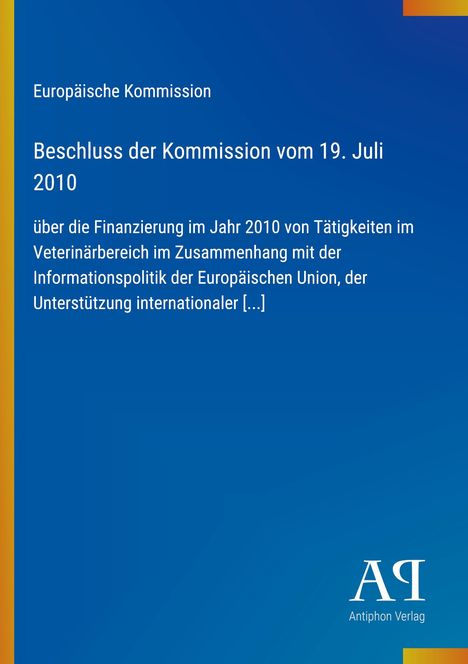 Text über EU-Kommissionsbeschluss vom 19. Juli 2010 zur Finanzierung im Veterinärbereich. Unten Logo Antiphon Verlag.