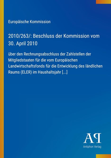 Ein blauer Hintergrund mit gelber Leiste links, Text: "Europäische Kommission, 2010/263/: Beschluss der Kommission vom 30. April 2010." Unten rechts ist ein Logo des Antiphon Verlags.
