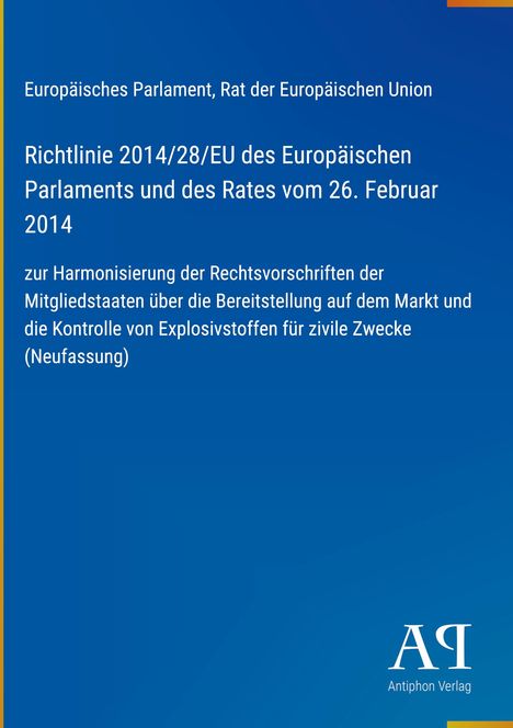 Richtlinie 2014/28/EU des EP und Rates, 26. Februar 2014, zur Harmonisierung von Vorschriften über zivil genutzte Explosivstoffe.