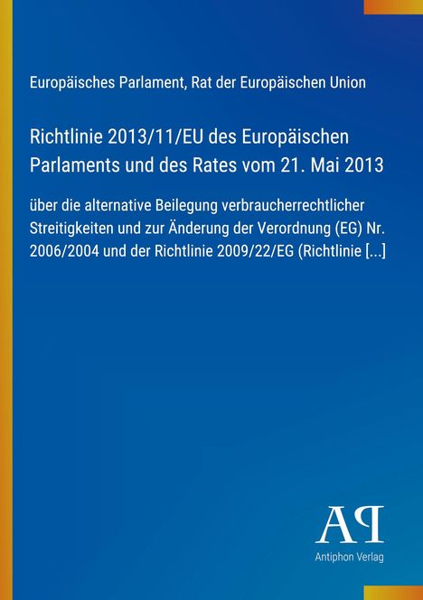 Europäisches Parlament, Richtlinie 2013/11/EU, alternative Streitbeilegung. Blaues Cover mit gelbem Streifen. Logo: AP.