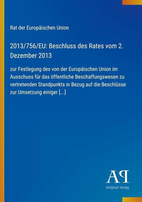 Rat der Europäischen Union, 2013/756/EU: Beschluss des Rates vom 2. Dezember 2013. Blaues Design mit Verlagssymbol unten.
