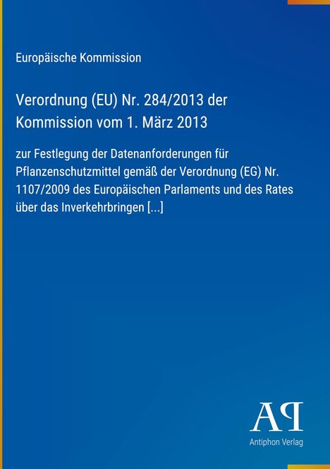 Text: Europäische Kommission, Verordnung (EU) Nr. 284/2013, Pflanzen­schutz­mittel. Unten rechts: Logo "AR" des Antiphon Verlags.