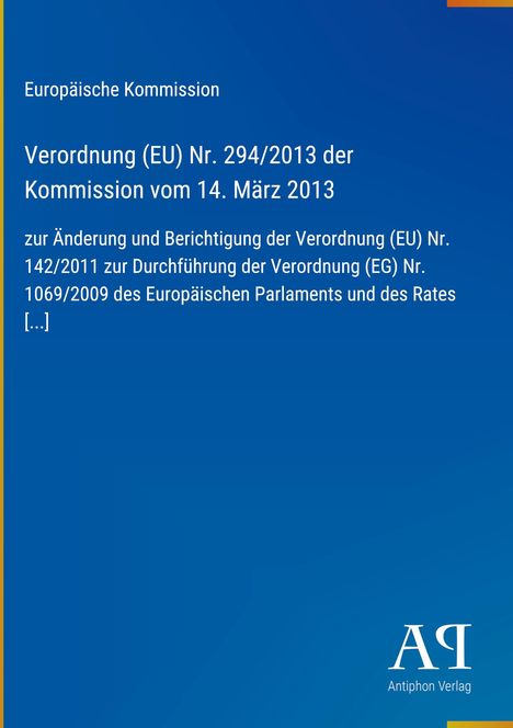 Europäische Kommission, Verordnung (EU) Nr. 294/2013, EU-Flagge oben links, blaues Dokument, "Antiphon Verlag" unten.