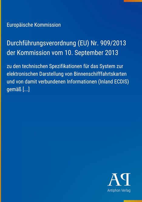 Europäische Kommission: Verordnung (EU) Nr. 909/2013 vom 10.09.2013 über technische Spezifikationen zu Binnenschiffskarten.