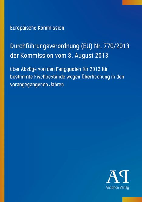 Europäische Kommission; Verordnung zur Überfischung 2013. Blauer Hintergrund, Verlagslogo unten rechts.