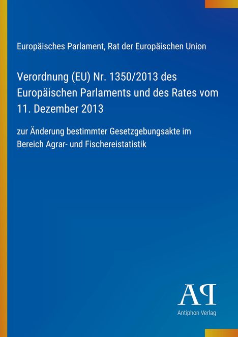 Verordnung (EU) Nr. 1350/2013 zur Änderung von Gesetzen im Agrar- und Fischereistatistikbereich. Blau, schlichtes Design.
