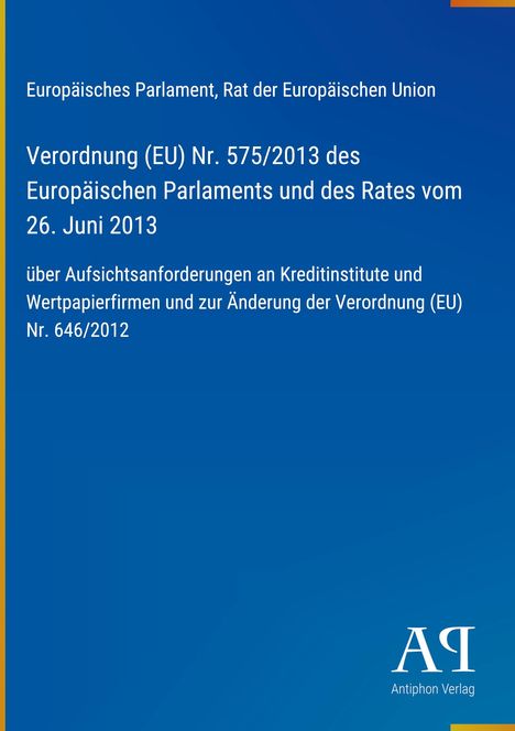 Verordnung (EU) Nr. 575/2013 über Aufsichtsanforderungen an Kreditinstitute und Wertpapierfirmen. Blaues Layout. Logo "AQ".