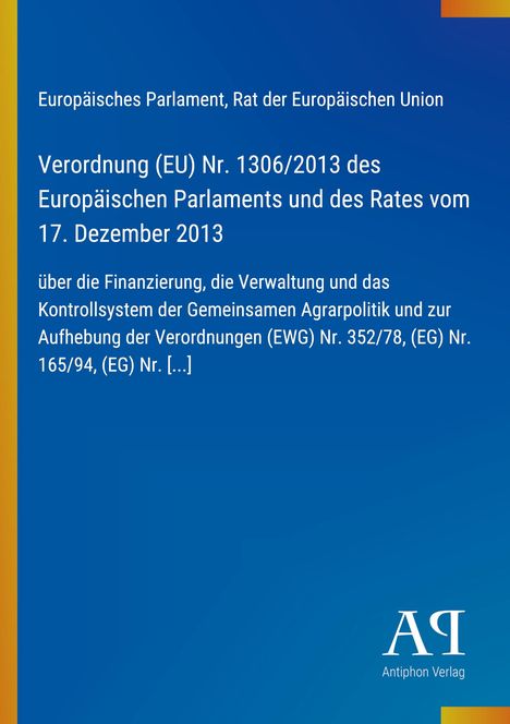 Verordnung (EU) Nr. 1306/2013 über Finanzierung und Verwaltung der Gemeinsamen Agrarpolitik. Blaues Cover.