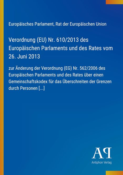 Verordnung (EU) Nr. 610/2013 über Änderung der Verordnung (EG) Nr. 562/2006, blauer Hintergrund, Logo unten rechts.