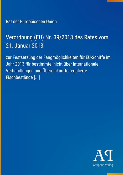 "Verordnung (EU) Nr. 39/2013 des Rates vom 21. Januar 2013 zu Fangmöglichkeiten für EU-Schiffe 2013." Unten rechts Logo.