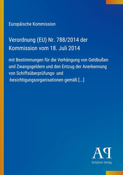 Europäische Kommission, Verordnung (EU) Nr. 788/2014. Blauer Hintergrund, gelber Rand, AQ Antiphon Verlag-Logo.