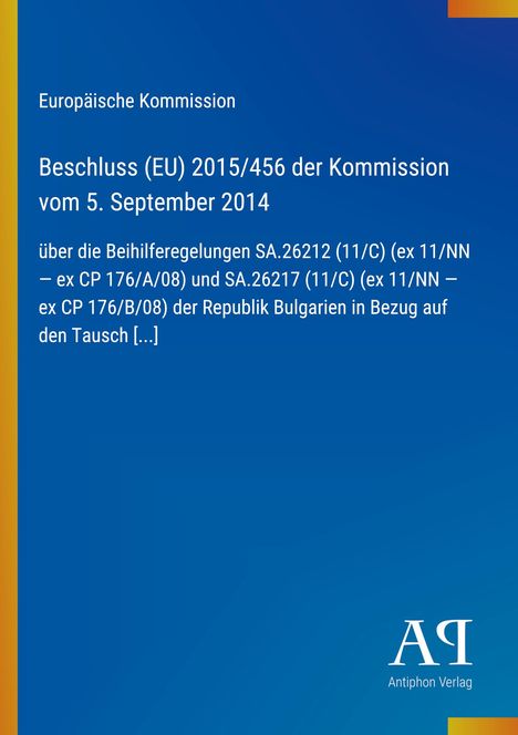 "Europäische Kommission, Beschluss (EU) 2015/456 vom 5. September 2014, über Beihilferegelungen Bulgarien. Blau mit gelbem Rand."