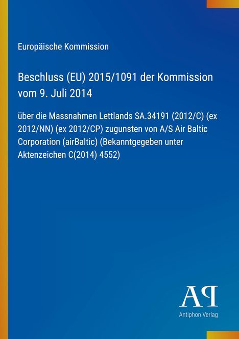 Europäische Kommission, Beschluss (EU) 2015/1091 vom 9. Juli 2014, Maßnahmen Lettlands zugunsten airBaltic. Logo: Antiphon Verlag.