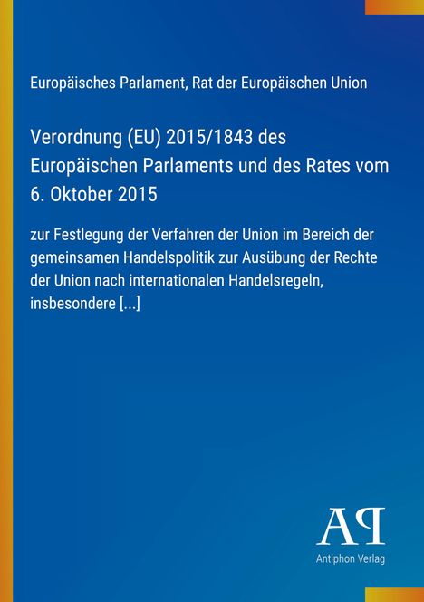 Verordnung (EU) 2015/1843 des EU-Parlaments vom 6. Oktober 2015. Blaues Cover, Logo: "Antiphon Verlag".