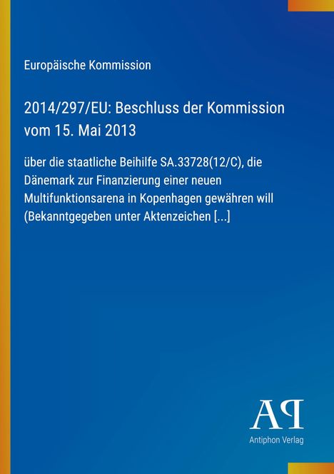 Europäische Kommission, Beschluss über Beihilfe SA.33728(12/C) für Multifunktionsarena in Kopenhagen, blaues Design.