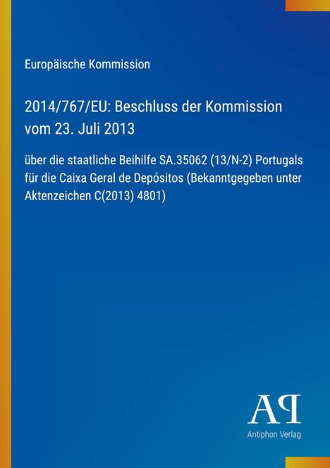 Text über EU-Beihilfe für Caixa Geral, Beschluss vom 23. Juli 2013. Blauer Hintergrund, Antiphon Verlag-Logo unten rechts.