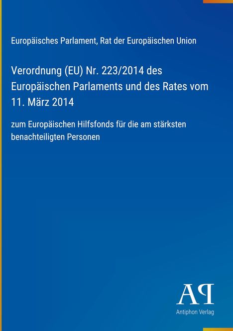 Verordnung (EU) Nr. 223/2014 des Europäischen Parlaments und des Rates zum Hilfsfonds. Blaues Cover, Antiphon Verlag Logo.