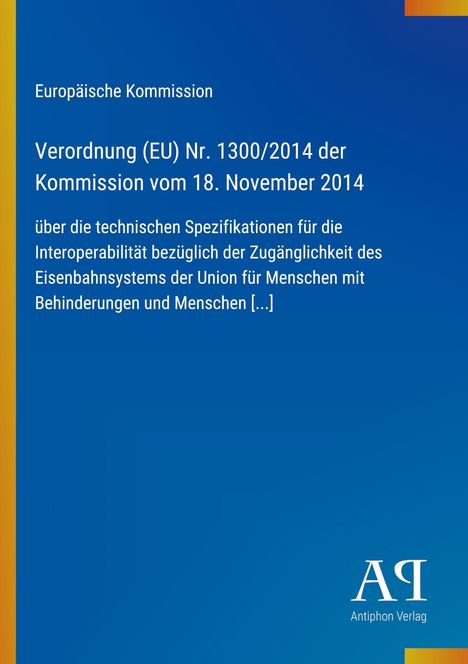 "Europäische Kommission Verordnung (EU) Nr. 1300/2014; blaues Cover mit gelbem Rand, rechts unten Logo 'Antiphon Verlag'."