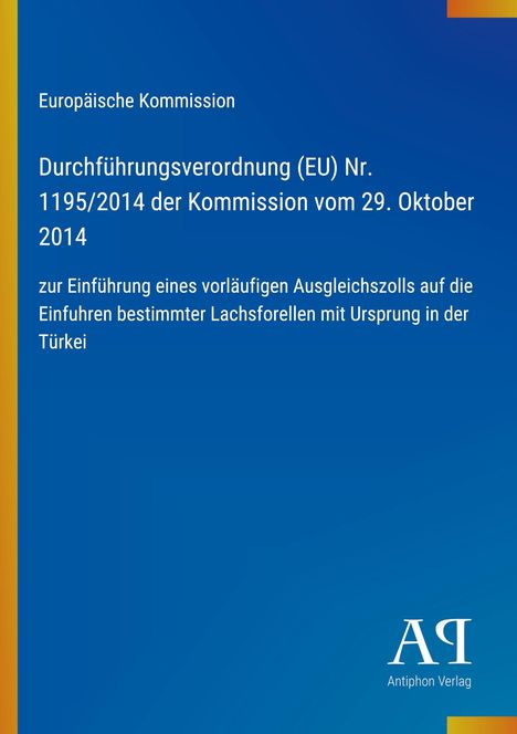"Durchführungsverordnung (EU) Nr. 1195/2014 zur Einführung eines Ausgleichszolls auf Lachsforellen. Blaues Cover."