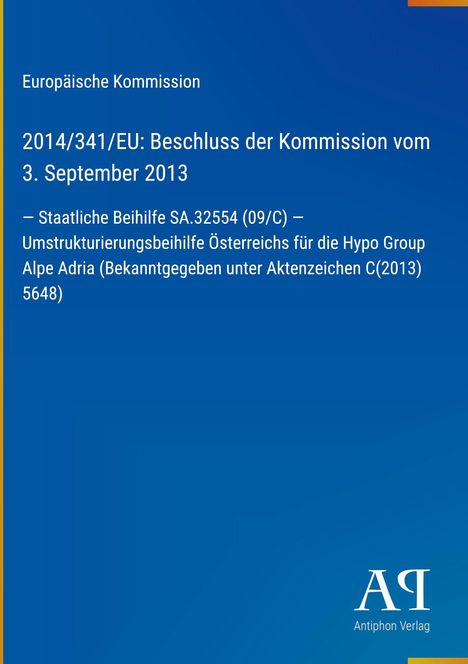 Europäische Kommission: Beschluss vom 3. September 2013 über Beihilfen für die Hypo Group. Unten rechts ein Logo.
