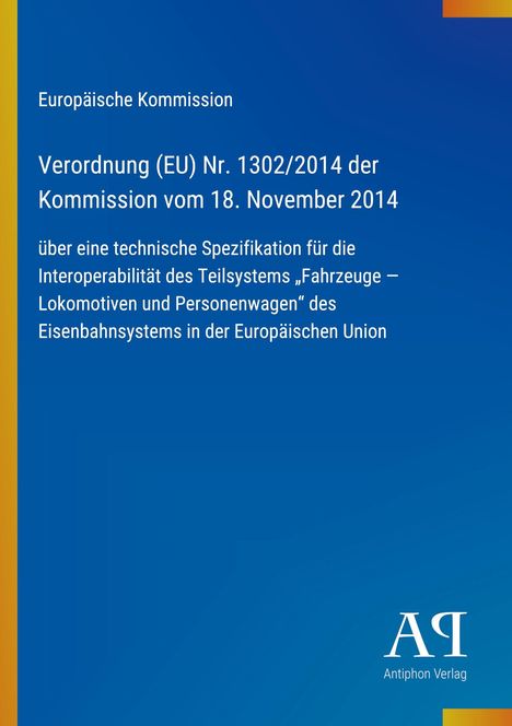 Text: Verordnung (EU) Nr. 1302/2014, Europäische Kommission, technische Spezifikation für Eisenbahnsysteme. Logo unten rechts.