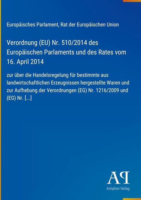 Europäisches Parlament, Verordnung (EU) Nr. 510/2014, 16. April 2014, Handelsregelung landwirtschaftlicher Erzeugnisse. Logo unten.