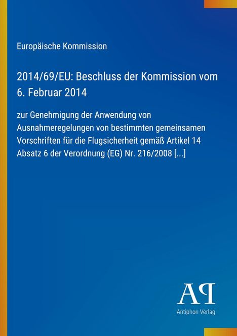 Europäische Kommission, 2014/69/EU: Beschluss vom 6. Februar 2014, zur Genehmigung von Ausnahmeregelungen. Logo: Antiphon Verlag.