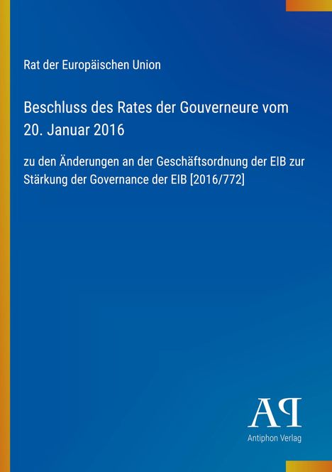 Beschluss des Rates der Gouverneure der EU zur EIB-Governance-Änderung vom 20. Januar 2016. Blau mit Antiphon Verlag Logo.