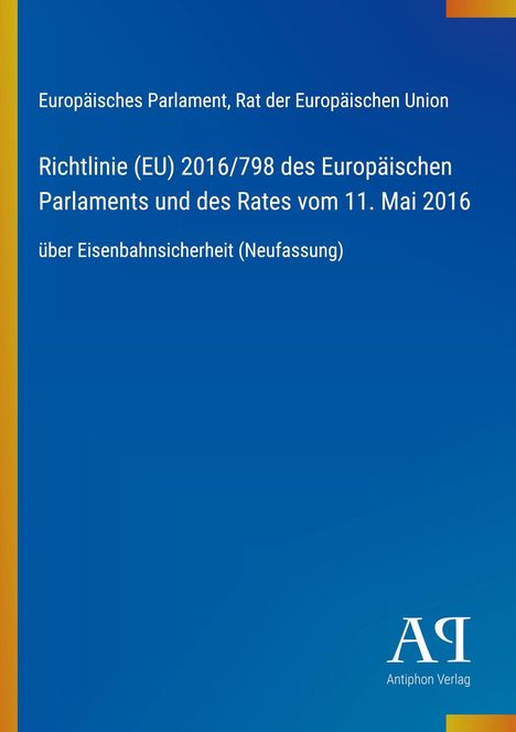 Europäisches Parlament, Richtlinie (EU) 2016/798 über Eisenbahnsicherheit. Blaues Cover mit Logo unten rechts.