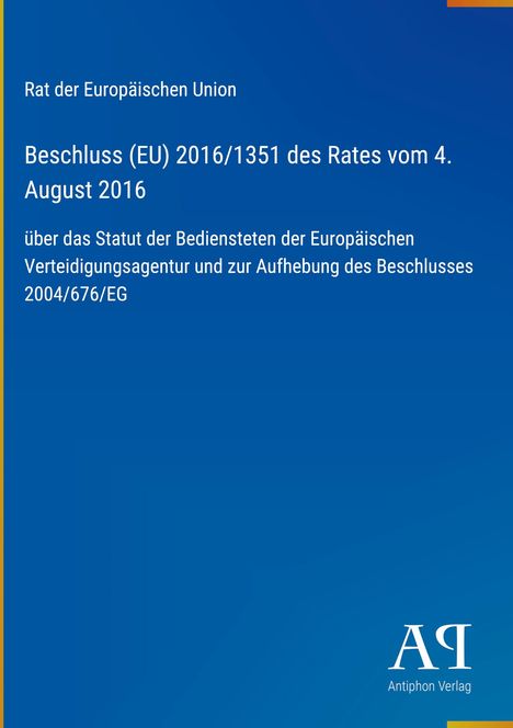 Rat der EU, Beschluss (EU) 2016/1351, 4. August 2016. Blau mit Logo "AR Antiphon Verlag".