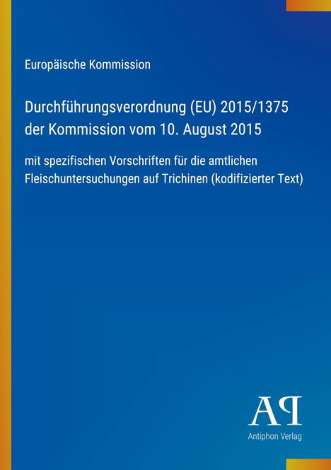 Europäische Kommission, Durchführung EU 2015/1375, Fleischuntersuchungen auf Trichinen, Antiphon Verlag.