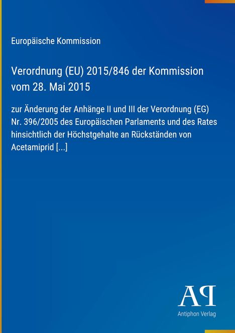 Europäische Kommission, Verordnung (EU) 2015/846 zur Änderung der Anhänge zur Acetamiprid-Höchstgehalte. Blaues Design.