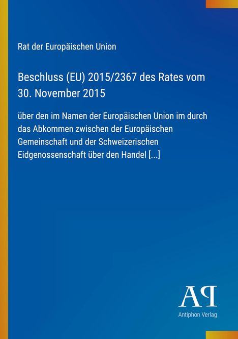 Beschluss (EU) 2015/2367 des Rates vom 30. November 2015 zur EU und Schweiz. Blau mit gelbem Streifen; Verlagssymbol unten.