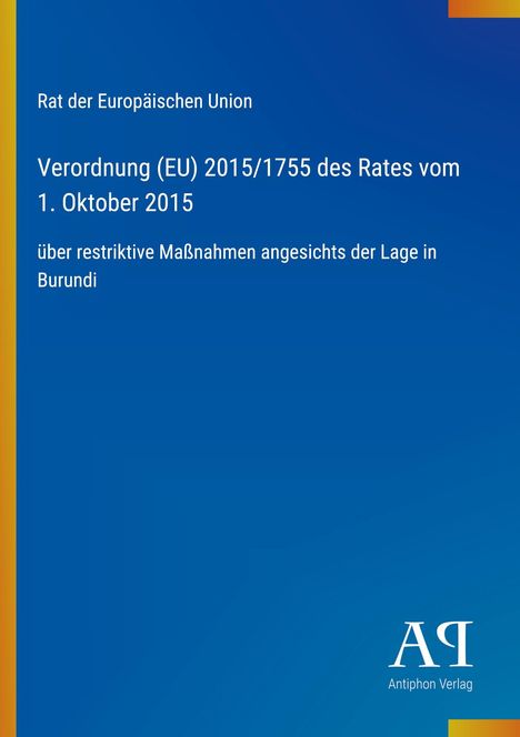 Text: Rat der Europäischen Union. Verordnung (EU) 2015/1755 des Rates vom 1. Oktober 2015 über Maßnahmen Burundi. Blaues Design.