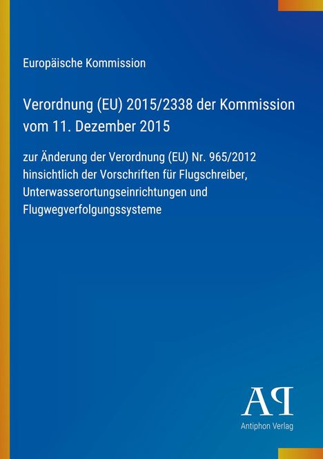 Europäische Kommission, Verordnung (EU) 2015/2338 vom 11. Dezember 2015; Änderung der Verordnung Nr. 965/2012.