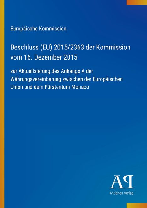 Europäische Kommission: Beschluss zur Aktualisierung der Währungsvereinbarung EU und Monaco, Antiphon Verlag.