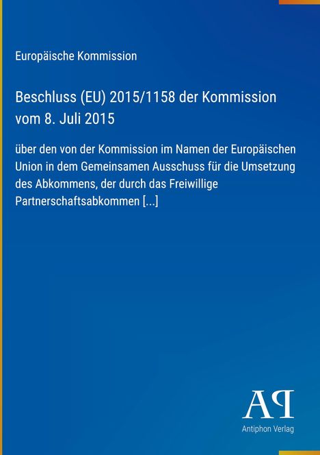 "Beschluss (EU) 2015/1158 vom 8. Juli 2015, Europäische Kommission. Blaues Cover, Antiphon Verlag-Logo unten."