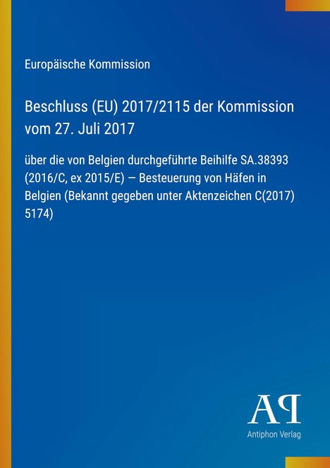 Text: Europäische Kommission, Beschluss (EU) 2017/2115 vom 27. Juli 2017 zur Besteuerung von Häfen in Belgien. Blau mit gelbem Streifen.