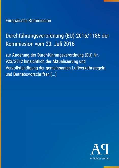 Europäische Kommission, Verordnung (EU) 2016/1185, 20. Juli 2016, Änderung der Verordnung (EU) Nr. 923/2012. Blaues Cover.