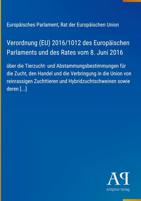 Verordnung (EU) 2016/1012; Tierzuchtbestimmungen in der EU; Blauer Hintergrund; Logo: AP Antiphon Verlag.