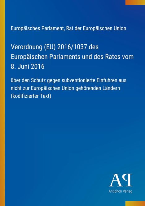 Text: "Europäisches Parlament, Rat der Europäischen Union. Verordnung (EU) 2016/1037... Antiphon Verlag." Blauer Hintergrund.