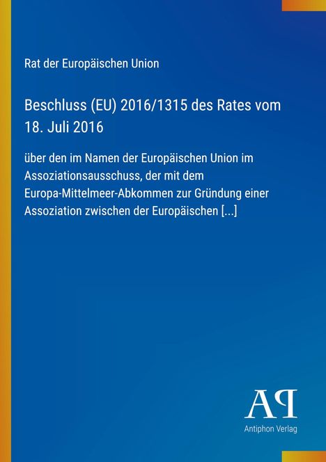 Beschluss EU 2016/1315, Rat der EU am 18. Juli 2016. Blaues Cover, gelber Rand, Text in Weiß. Antiphon Verlag Logo.