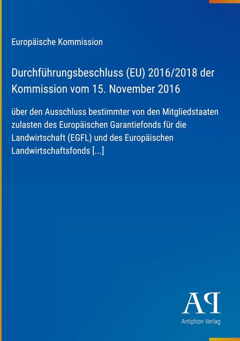 Europäische Kommission: Durchführungsbeschluss (EU) 2016/2018, 15. November 2016. Blaues Layout, Antiphon Verlag Logo.