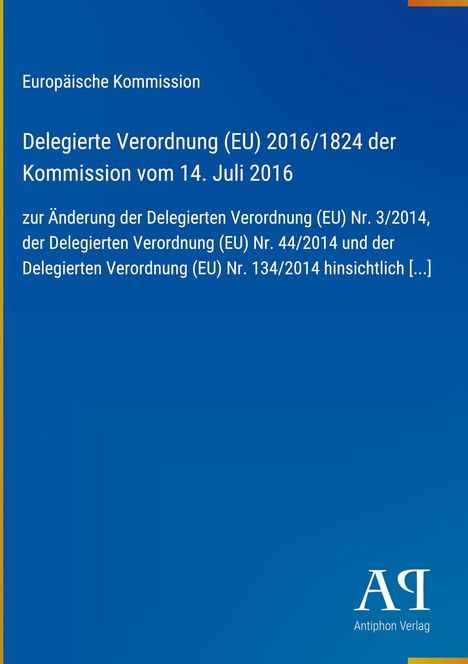 Text: "Europäische Kommission. Delegierte Verordnung (EU) 2016/1824...". Blaues Cover, EU-Verordnung, Logo vom Antiphon Verlag.