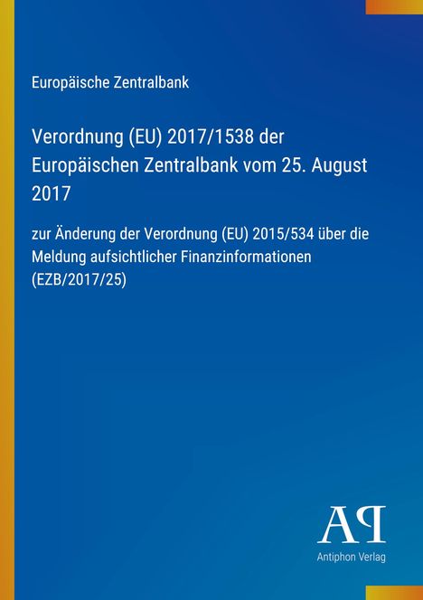 Titel: Verordnung (EU) 2017/1538 der EZB, Änderung der Verordnung 2015/534, blaue Hintergrunde, Logo unten rechts.