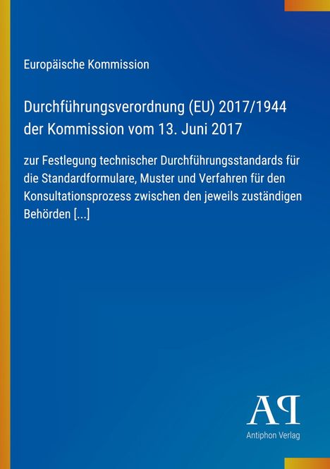 Europäische Kommission, Verordnung (EU) 2017/1944 vom 13. Juni 2017. Blauer Hintergrund, Antiphon Verlag Logo.