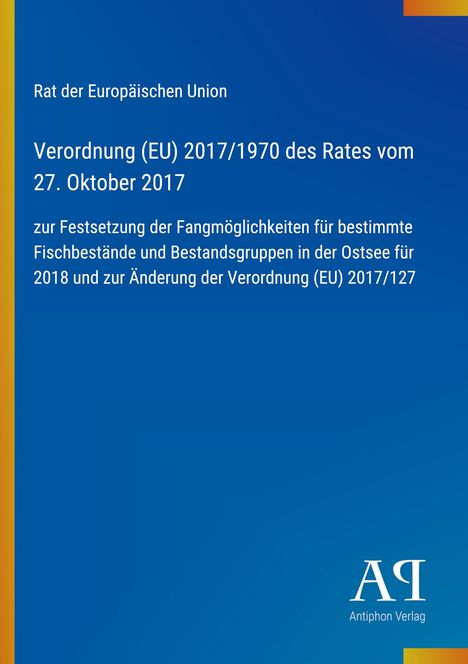 Text: Verordnung (EU) 2017/1970, Ostsee Fangmöglichkeiten 2018. Blaues Design, gelber Rand, Logo "Antiphon Verlag".