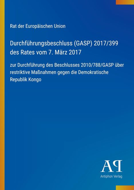 Rat der Europäischen Union, Durchführungsbeschluss (GASP) 2017/399 vom 7. März 2017, über Maßnahmen gegen Demokratische Republik Kongo.